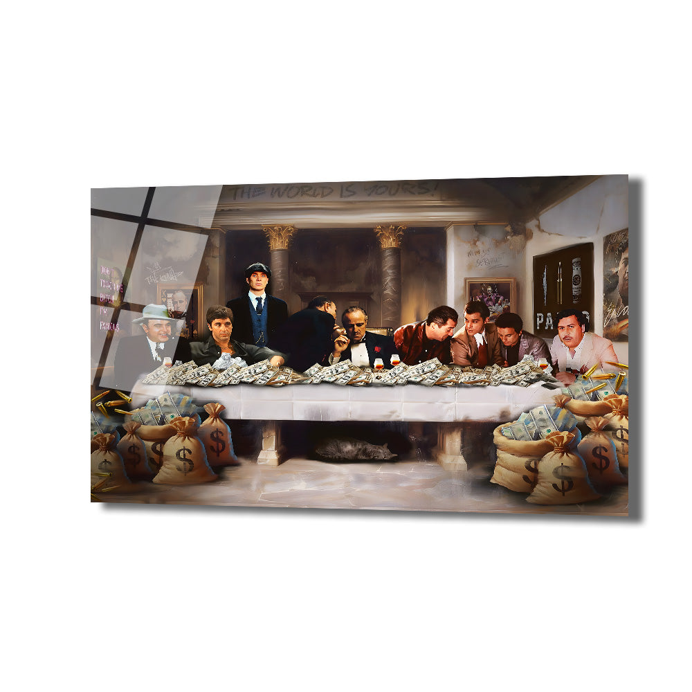Ünlü mafya liderlerinin (Al Capone, Tony Montana, Don Corleone vb.) para yığınlarıyla dolu bir masada toplandığı, The Last Supper temalı modern ve dramatik bir cam tablo. Arka planda 'THE WORLD IS YOURS!' yazısı.
