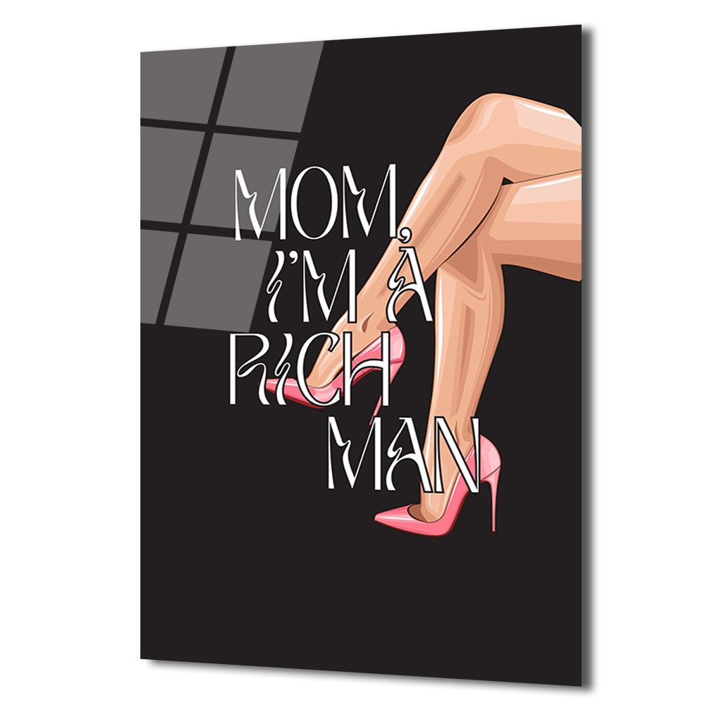 Mom I'm A Rich Man Temalı Şık Cam Tablo