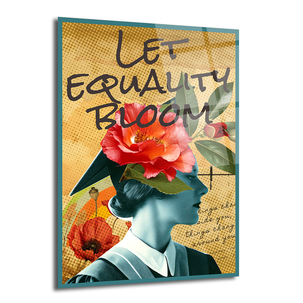 Sarı benekli arka planda, mavi tonlarda bir kadın silüeti ve başında açan kırmızı çiçeklerle 'LET EQUALITY BLOOM' yazısının bulunduğu sanatsal cam tablo.