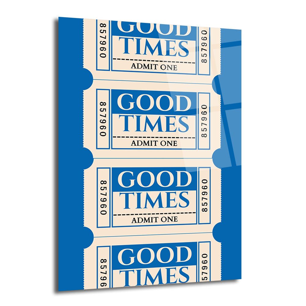 Mavi ve krem rengi tonlarında, üzerinde 'GOOD TIMES' ve 'ADMIT ONE' yazan eski tarz konser veya etkinlik biletlerinin dikey olarak sıralandığı parlak yüzeyli modern cam tablo.