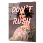 Don't Rush Me Temalı Asi Ruhlu Klasik Portre Cam Tablo