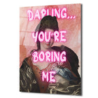Klasik Sanata Modern Dokunuş: "Darling You're Boring Me" Cam Tablo