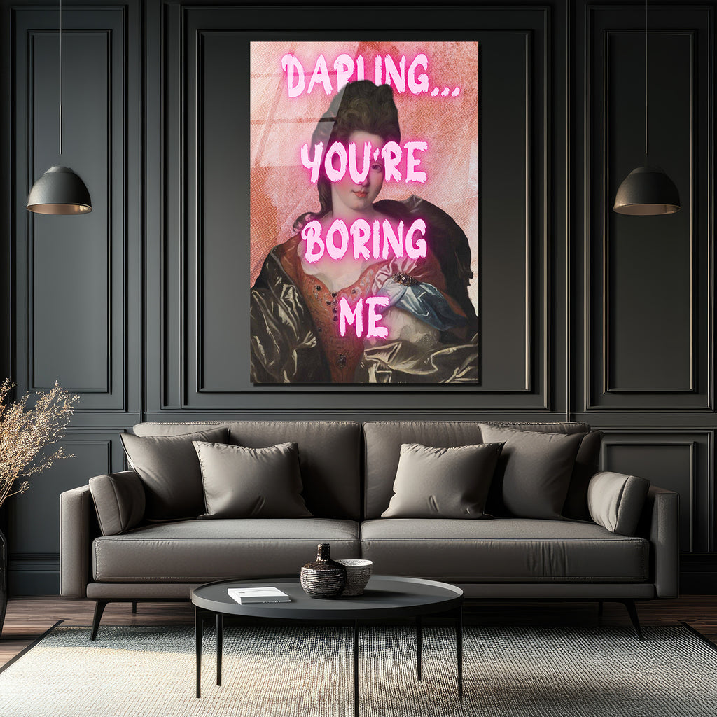 Klasik Sanata Modern Dokunuş: "Darling You're Boring Me" Cam Tablo