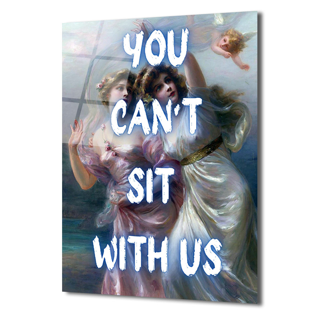 "You Can't Sit With Us" Mizahi Klasik Sanat Cam Tablo