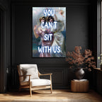 "You Can't Sit With Us" Mizahi Klasik Sanat Cam Tablo