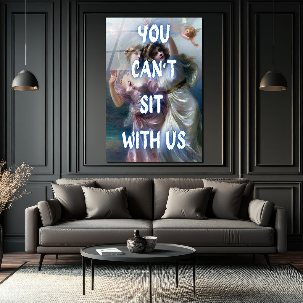 "You Can't Sit With Us" Mizahi Klasik Sanat Cam Tablo