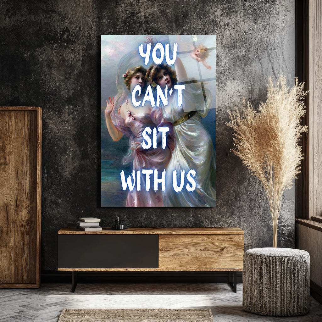 "You Can't Sit With Us" Mizahi Klasik Sanat Cam Tablo