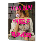 Bağımsız Ruhlu "I Can Buy Myself Flowers" Pop Art Cam Tablo