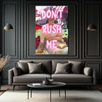 Don't Rush Me Neon Mesajlı Modern Klasik Cam Tablo
