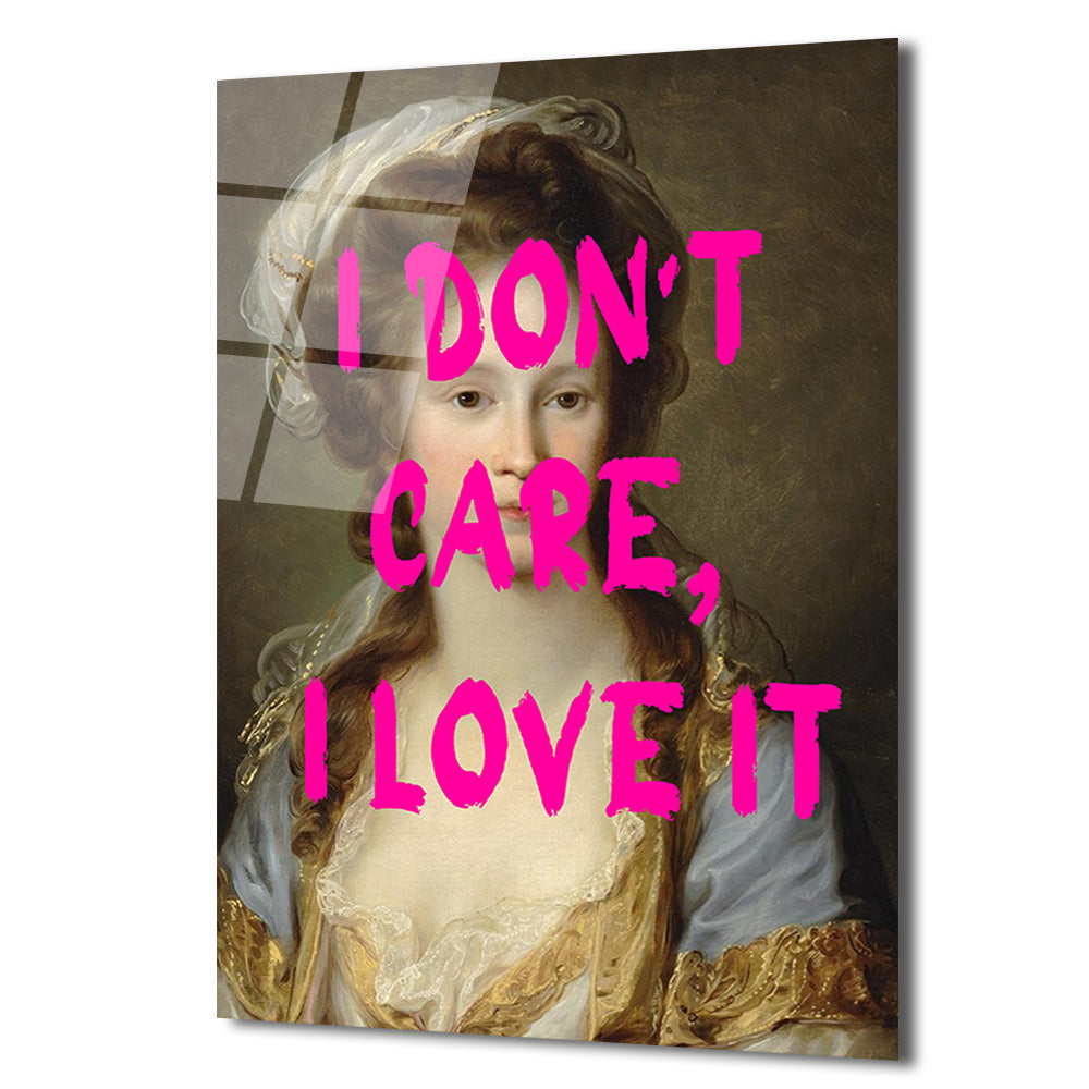 "I Don't Care, I Love It" Modern Klasik Cam Tablo