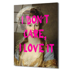 "I Don't Care, I Love It" Modern Klasik Cam Tablo