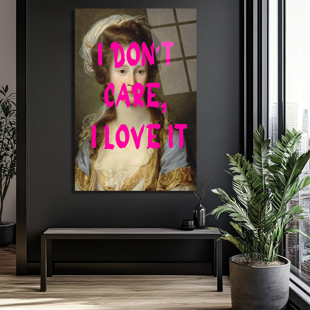 "I Don't Care, I Love It" Modern Klasik Cam Tablo