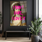 "I Don't Care, I Love It" Modern Klasik Cam Tablo