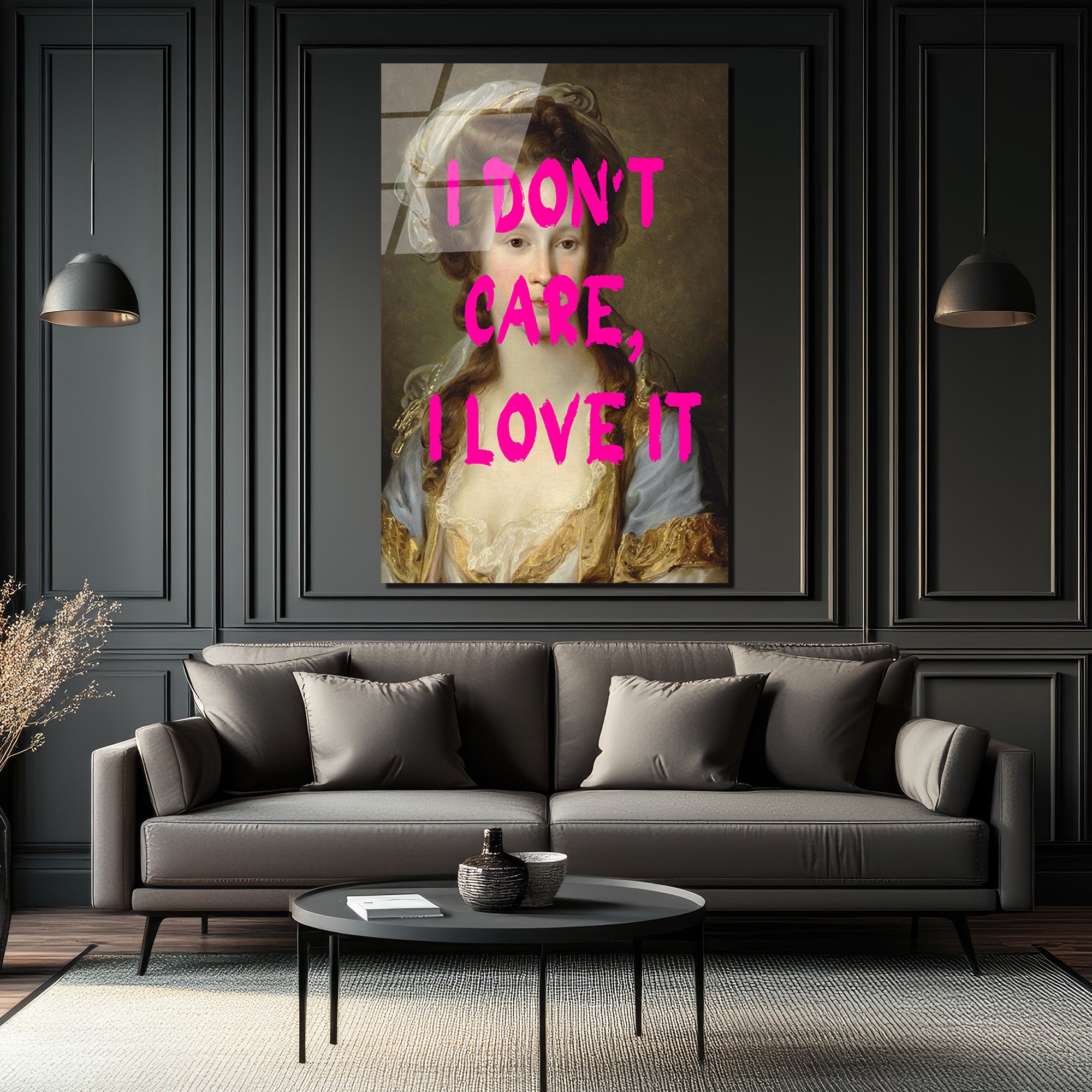 "I Don't Care, I Love It" Modern Klasik Cam Tablo