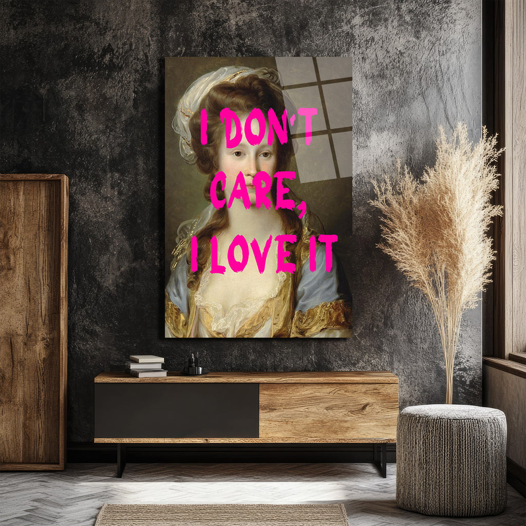 "I Don't Care, I Love It" Modern Klasik Cam Tablo
