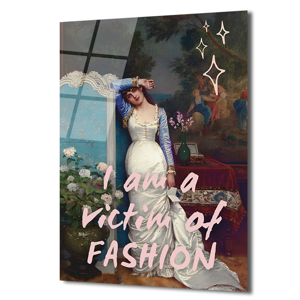 "I Am A Victim Of Fashion" Temalı Modern Sanat Cam Tablo