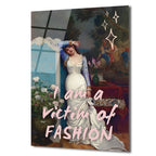 "I Am A Victim Of Fashion" Temalı Modern Sanat Cam Tablo