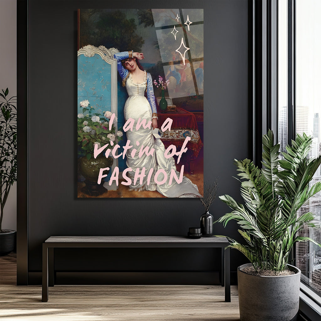 "I Am A Victim Of Fashion" Temalı Modern Sanat Cam Tablo