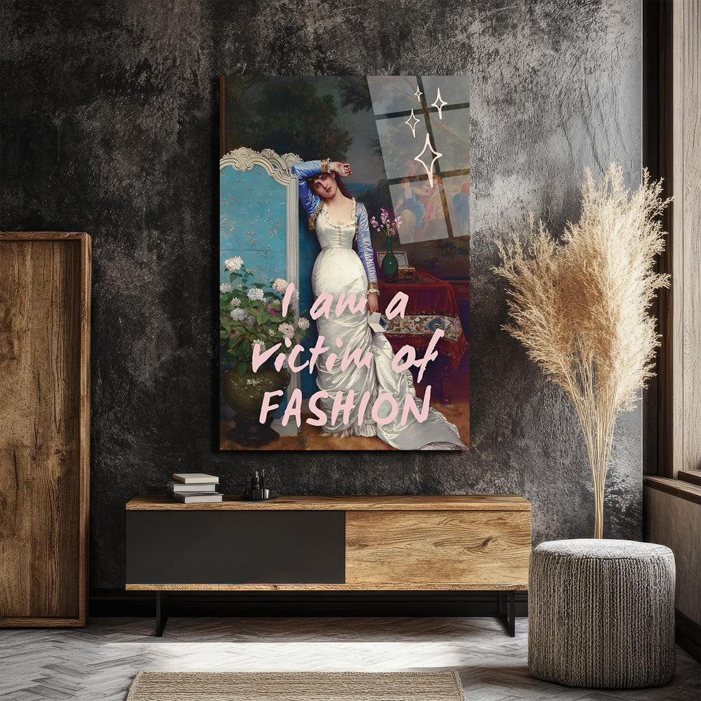 "I Am A Victim Of Fashion" Temalı Modern Sanat Cam Tablo