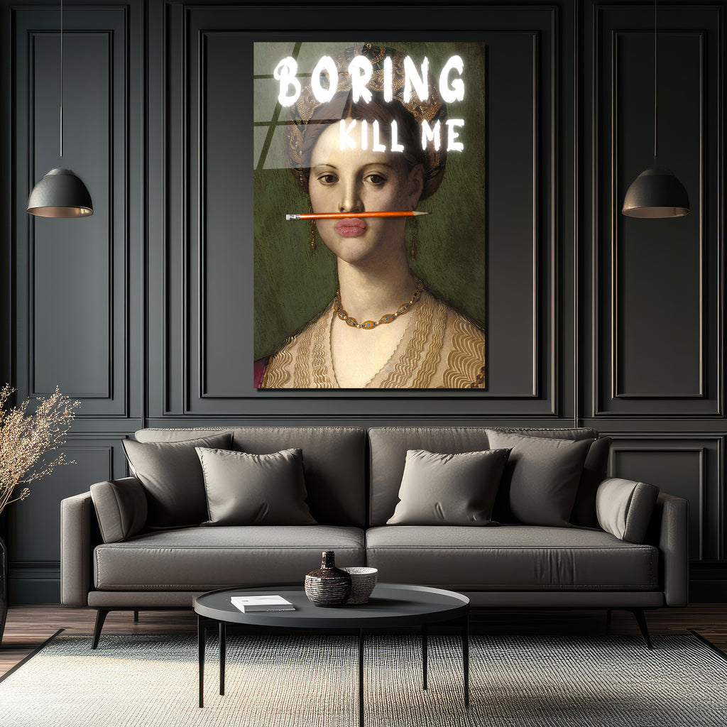 "Boring Kill Me" Yazılı Modern Sanat Cam Tablosu - İronik Duvar Dekoru