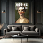 "Boring Kill Me" Yazılı Modern Sanat Cam Tablosu - İronik Duvar Dekoru
