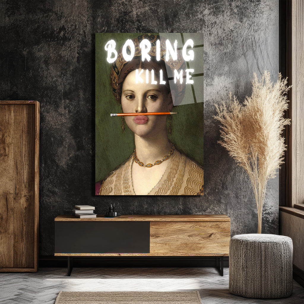 "Boring Kill Me" Yazılı Modern Sanat Cam Tablosu - İronik Duvar Dekoru