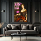 "I Never Say That" Pop Art Klasik Portre Cam Tablo