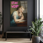 Stay Weird Temalı Klasik Sanat Cam Tablo - Özgün Ruhlar İçin