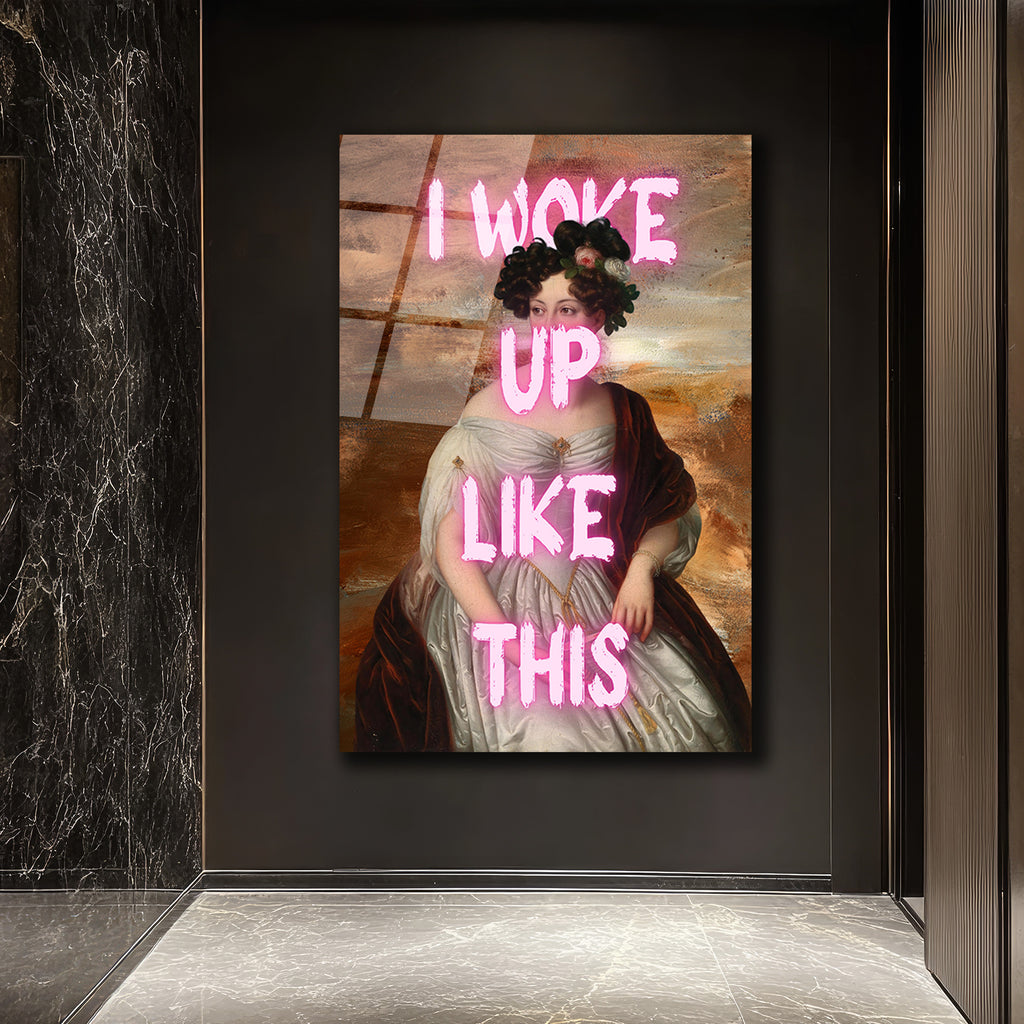 I Woke Up Like This Neon Yazılı Klasik Portre Cam Tablo