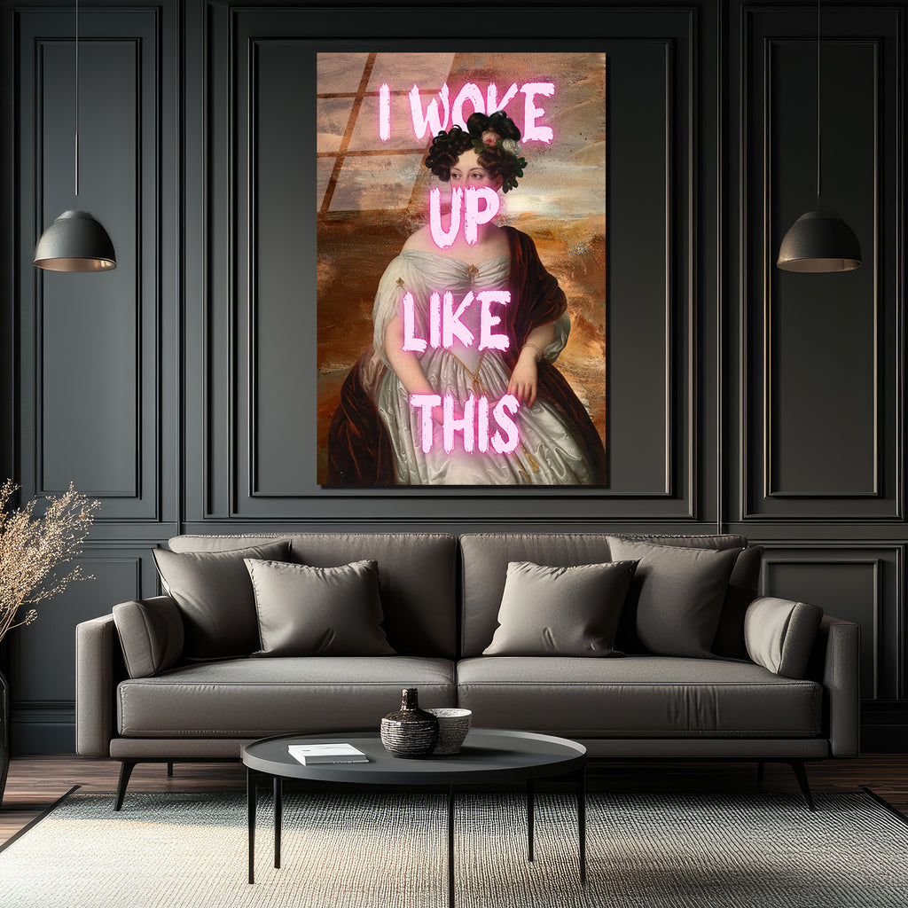 I Woke Up Like This Neon Yazılı Klasik Portre Cam Tablo
