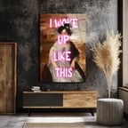 I Woke Up Like This Neon Yazılı Klasik Portre Cam Tablo