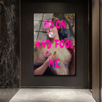 Go On And Fool Me Pop Art Klasik Temalı Cam Tablo
