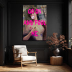 Go On And Fool Me Pop Art Klasik Temalı Cam Tablo