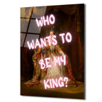 Asi Kraliçe Neon Mesajlı Cam Tablo - Who Wants To Be My King?