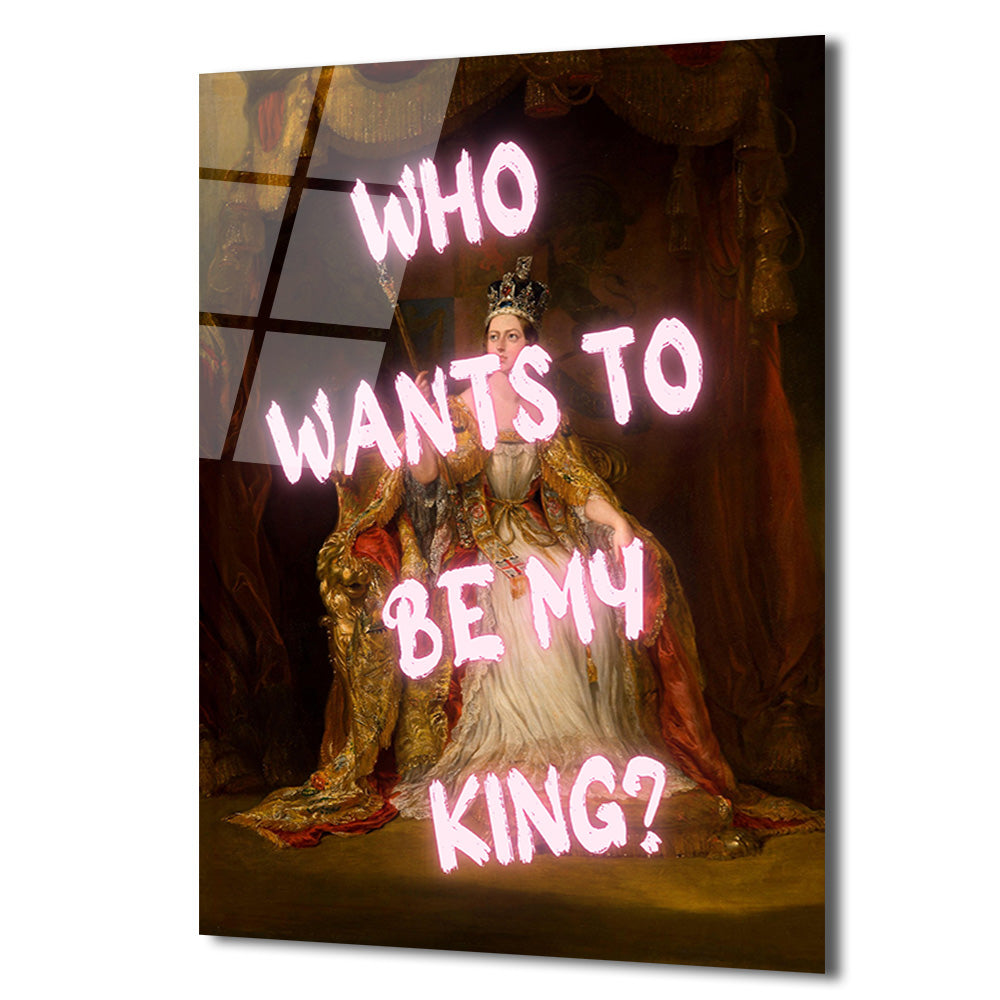 Asi Kraliçe Neon Mesajlı Cam Tablo - Who Wants To Be My King?