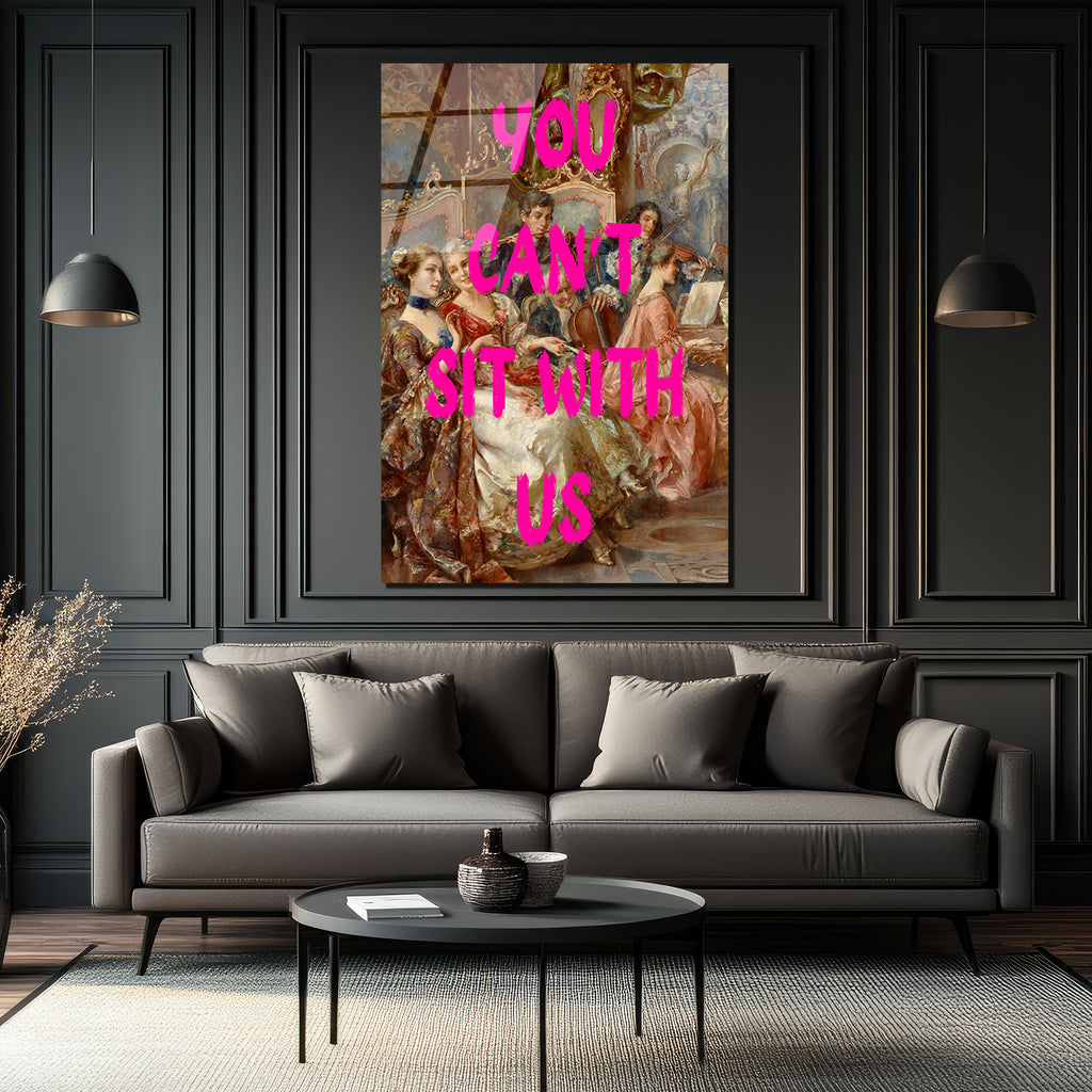 Klasik Zarafet ve Asi Ruh: You Can't Sit With Us Cam Tablo