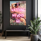 I Watching My Joys Go Neon Yazılı Cam Tablo