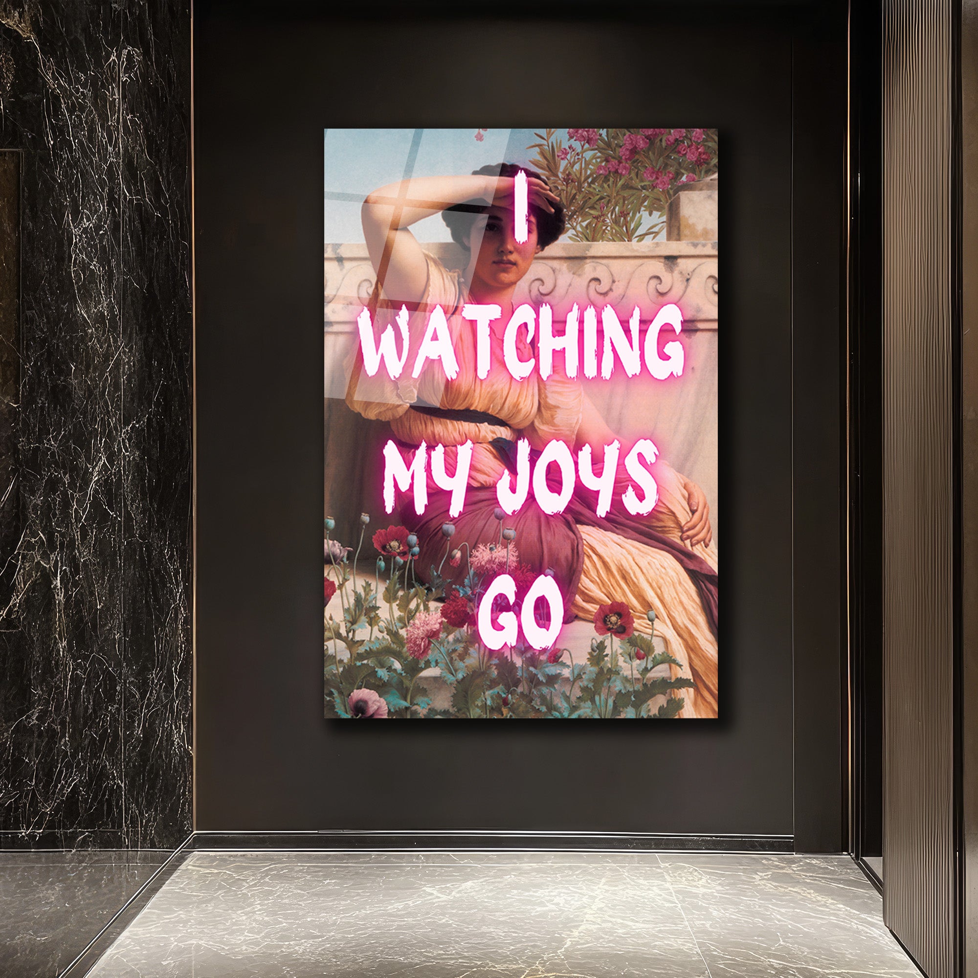 I Watching My Joys Go Neon Yazılı Cam Tablo