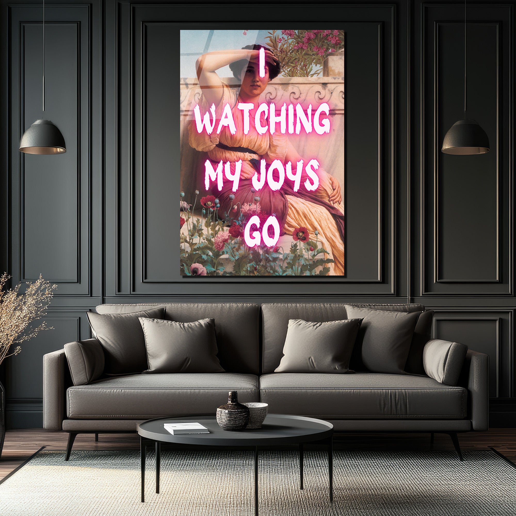 I Watching My Joys Go Neon Yazılı Cam Tablo