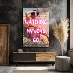 I Watching My Joys Go Neon Yazılı Cam Tablo