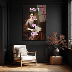 "Don't Kill My Vibe" Klasik Portre Cam Tablo - Modern ve Asi Ruh
