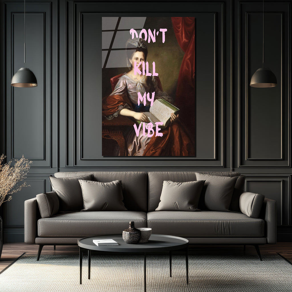 "Don't Kill My Vibe" Klasik Portre Cam Tablo - Modern ve Asi Ruh