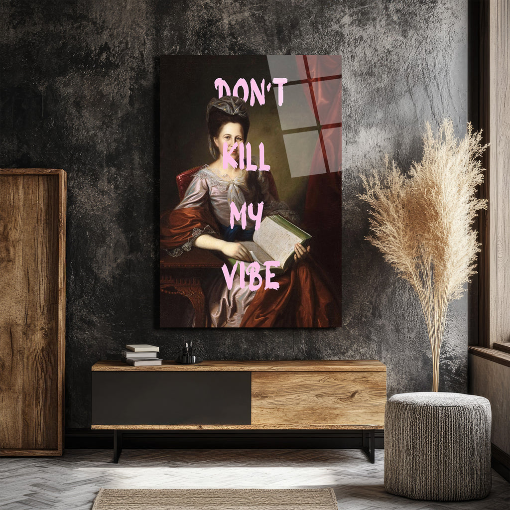 "Don't Kill My Vibe" Klasik Portre Cam Tablo - Modern ve Asi Ruh