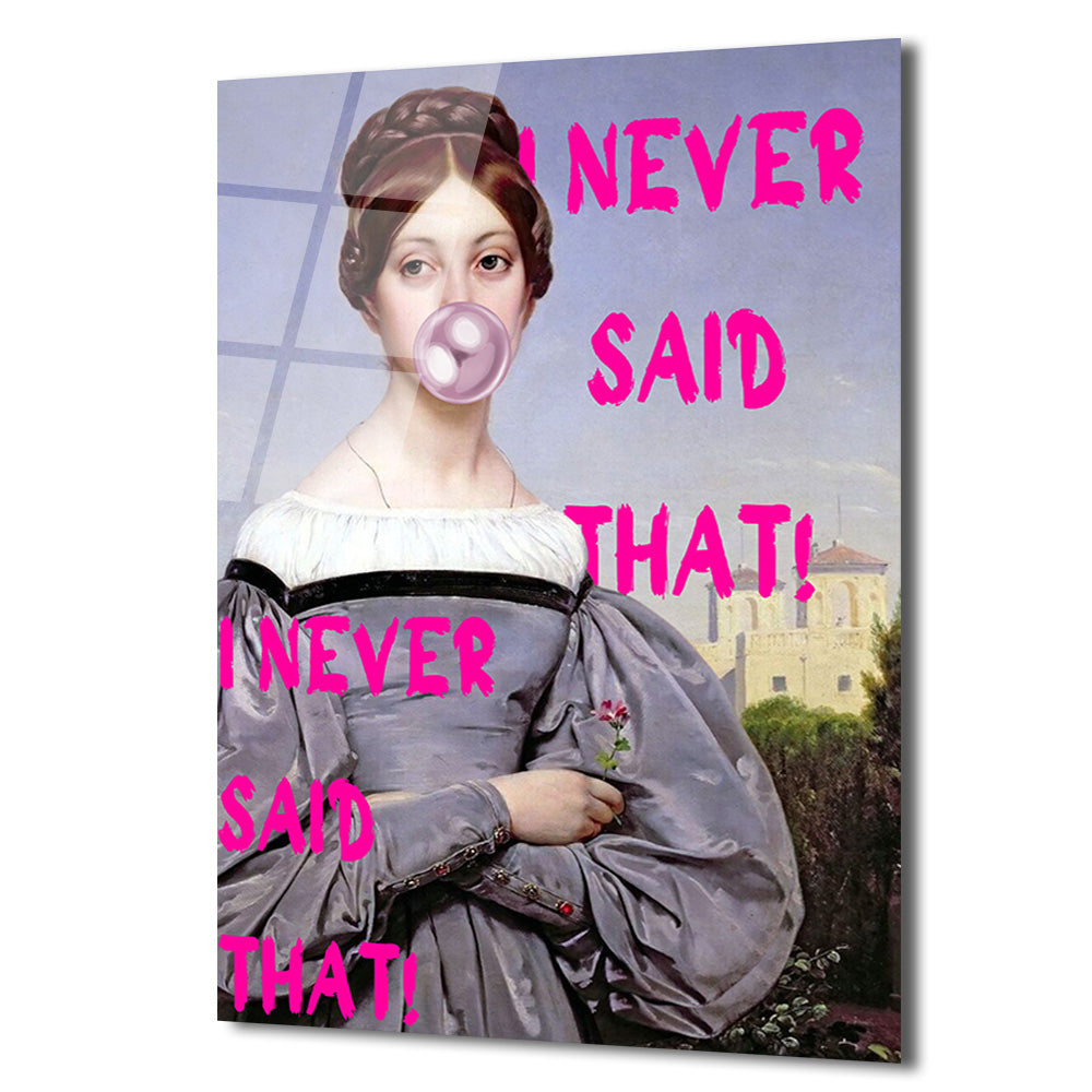 Sakız Çiğneyen Klasik Kadın 'I Never Said That!' Cam Tablo