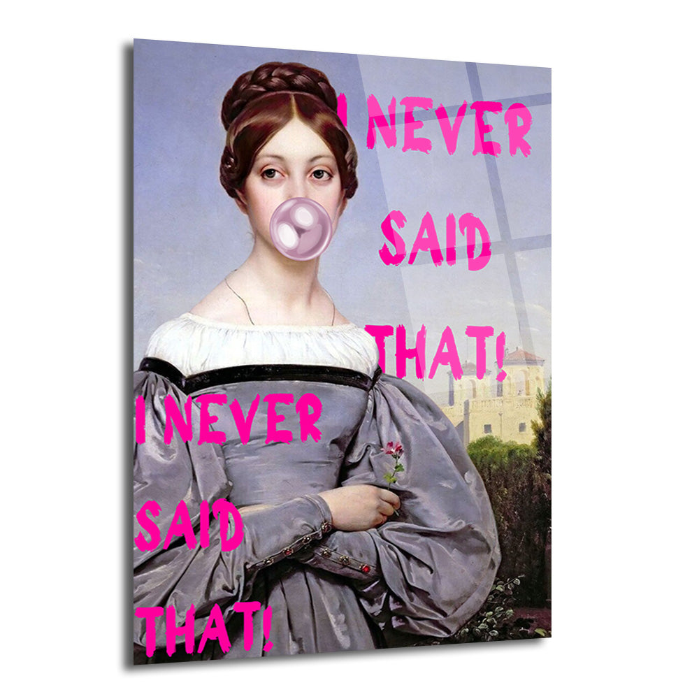 Sakız çiğneyen, pembe 'I Never Said That!' yazısıyla modernleştirilmiş, klasik portre stilinde bir kadın figürünün yer aldığı cam tablo.