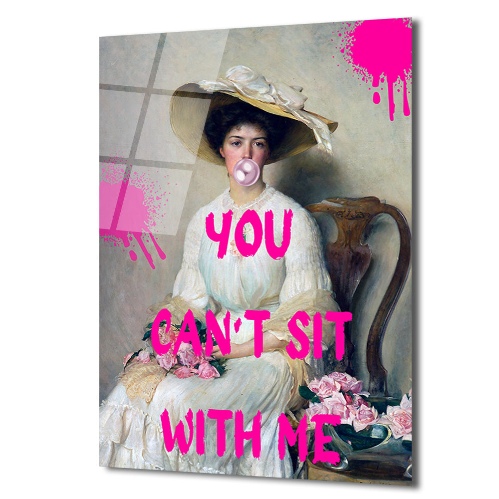 Sakız Çiğneyen Kadın: YOU CAN'T SIT WITH ME Temalı Cam Tablo