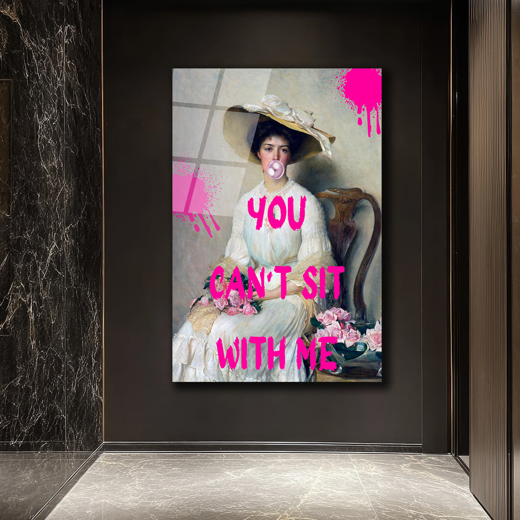 Sakız Çiğneyen Kadın: YOU CAN'T SIT WITH ME Temalı Cam Tablo