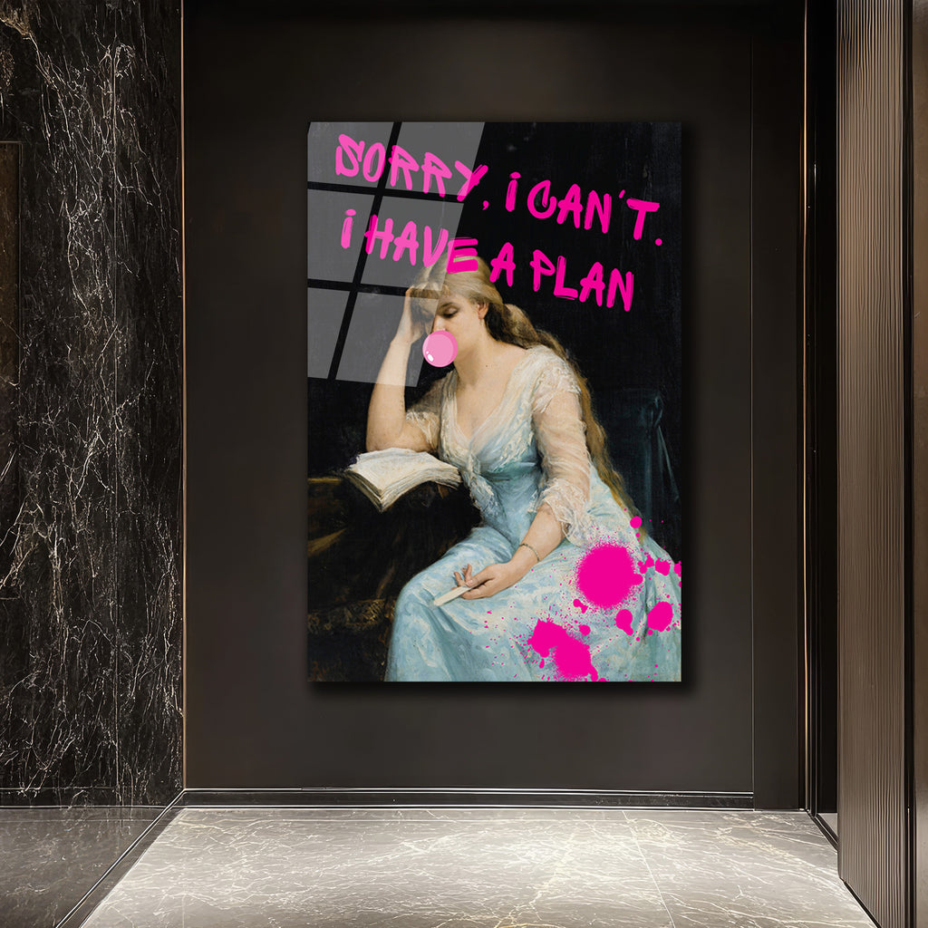 Asi Ruhlu Klasik: "Sorry, I Can't. I Have a Plan" Cam Tablo