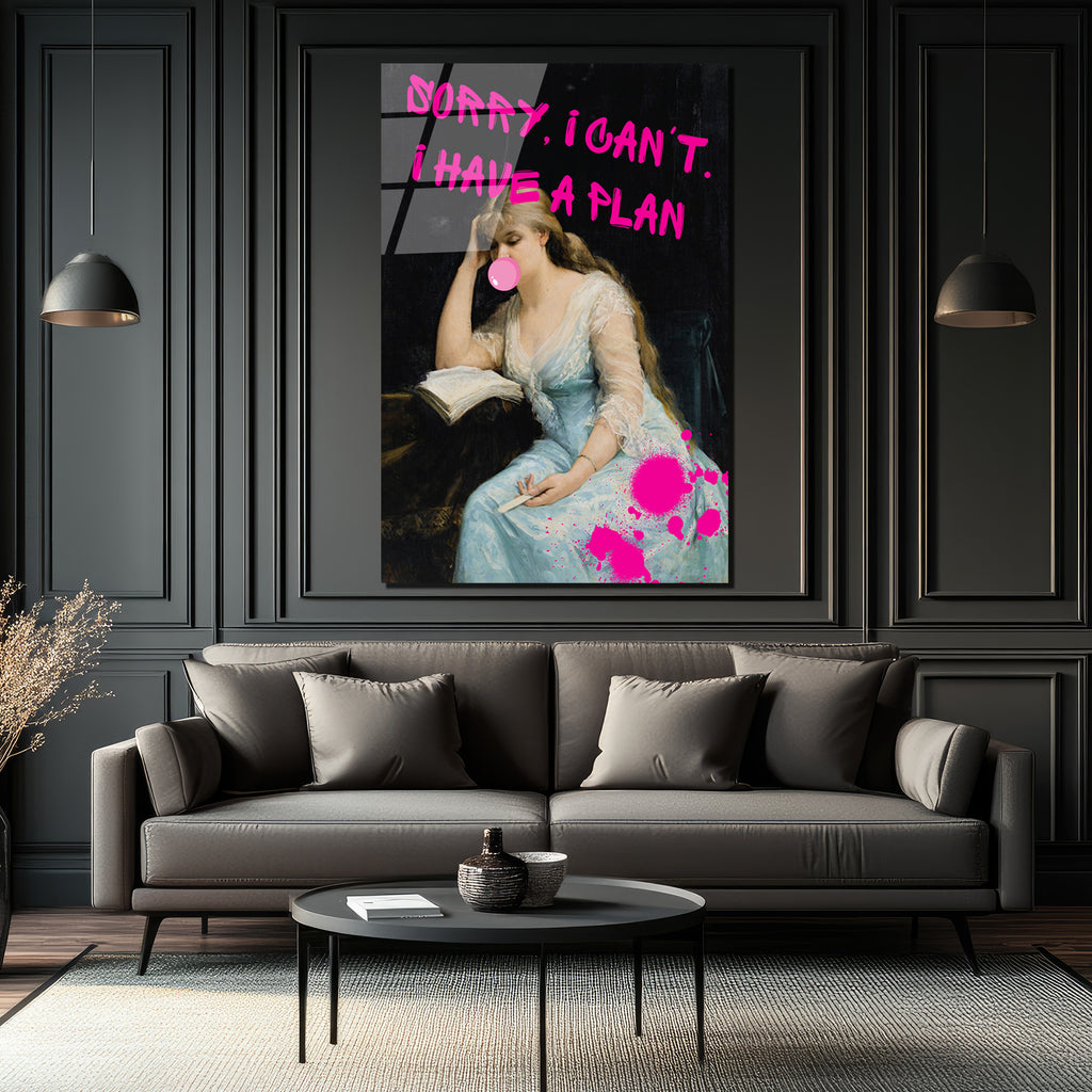 Asi Ruhlu Klasik: "Sorry, I Can't. I Have a Plan" Cam Tablo