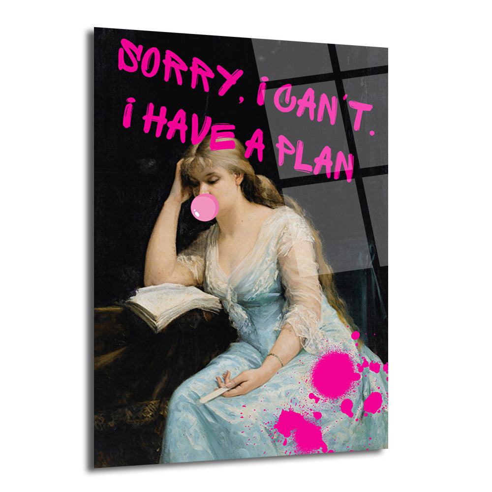 Siyah arka plan üzerinde, pembe sakız çiğneyen, mavi elbiseli klasik bir kadının oturduğu ve üzerinde parlak pembe 'Sorry, I Can't. I Have a Plan.' yazısının ve boya sıçramalarının bulunduğu modern bir cam tablo.